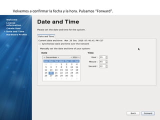 Volvemos a confirmar la fecha y la hora. Pulsamos “Forward”. 