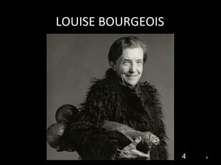 LOUISE BOURGEOIS
44
 