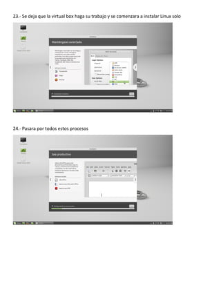 23.- Se deja que la virtual box haga su trabajo y se comenzara a instalar Linux solo
24.- Pasara por todos estos procesos
 