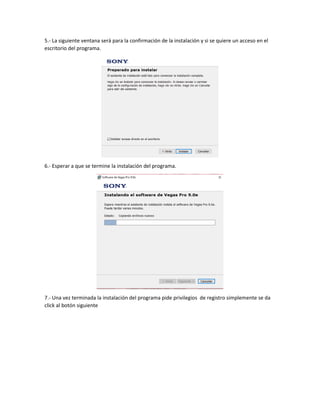 5.- La siguiente ventana será para la confirmación de la instalación y si se quiere un acceso en el
escritorio del programa.
6.- Esperar a que se termine la instalación del programa.
7.- Una vez terminada la instalación del programa pide privilegios de registro simplemente se da
click al botón siguiente
 