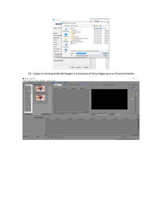 13.- Copiar el serial grande del keygen y funcionara el Sony Vegas para su funcionamiento
 
