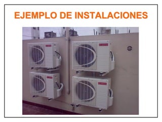 EJEMPLO DE INSTALACIONES
 