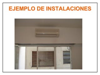EJEMPLO DE INSTALACIONES
 