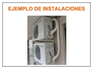 EJEMPLO DE INSTALACIONES
 