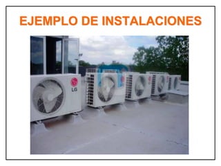 EJEMPLO DE INSTALACIONES
 