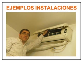 EJEMPLOS INSTALACIONES
 