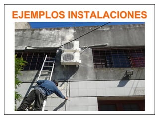 EJEMPLOS INSTALACIONES
 