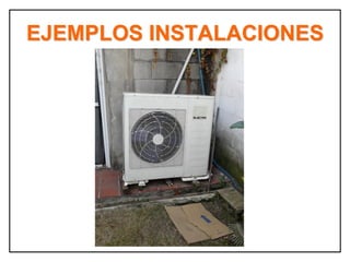 EJEMPLOS INSTALACIONES
 