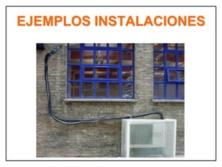 EJEMPLOS INSTALACIONES
 
