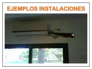 EJEMPLOS INSTALACIONES
 