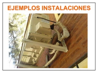 EJEMPLOS INSTALACIONES
 