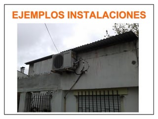 EJEMPLOS INSTALACIONES
 
