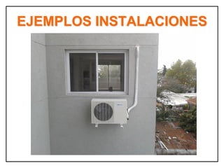 EJEMPLOS INSTALACIONES
 