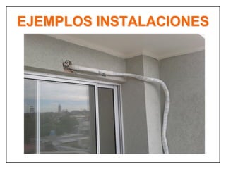 EJEMPLOS INSTALACIONES
 