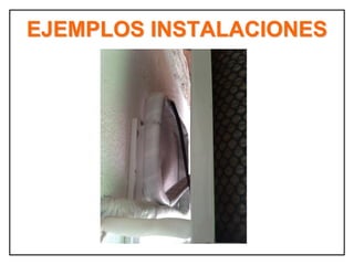 EJEMPLOS INSTALACIONES
 