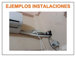 EJEMPLOS INSTALACIONES
 