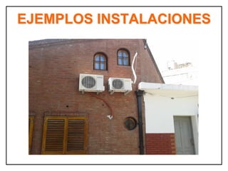 EJEMPLOS INSTALACIONES
 