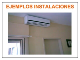 EJEMPLOS INSTALACIONES
 
