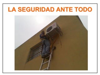 LA SEGURIDAD ANTE TODO
 