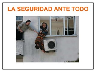 LA SEGURIDAD ANTE TODO
 