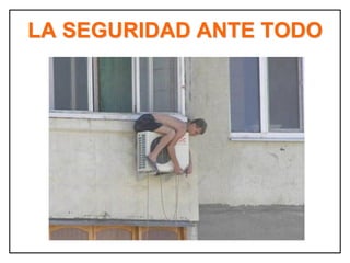 LA SEGURIDAD ANTE TODO
 