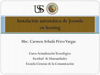Msc. Carmen Arbulú Pérez Vargas

    Curso Actualización Tecnológica
       Facultad de Humanidades
  Escuela Ciencias de la Comunicación
 