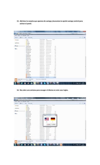 15. Abrimos la carpeta que aparece de xampp y buscamos la opción xampp-control para
activar el panel.
16. Nos abre una ventana para escoger el idioma en este caso Ingles.
 