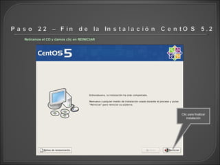 Retiramos el CD y damos clic en REINICIAR Clic para finalizar instalación 
