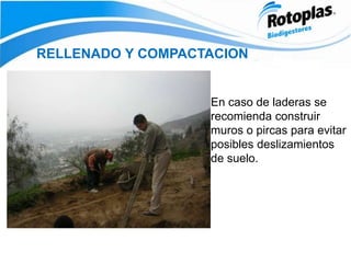RELLENADO Y COMPACTACION
En caso de laderas se
recomienda construir
muros o pircas para evitar
posibles deslizamientos
de suelo.
 