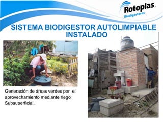 SISTEMA BIODIGESTOR AUTOLIMPIABLE
INSTALADO
Generación de áreas verdes por el
aprovechamiento mediante riego
Subsuperficial.
 