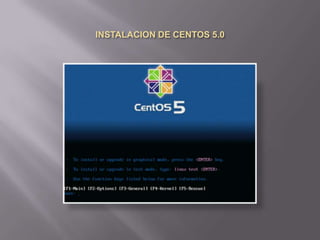 INSTALACION DE CENTOS 5.0,[object Object]