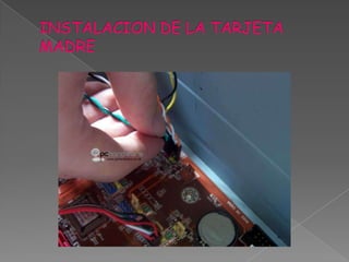 INSTALACION DE LA TARJETA MADRE