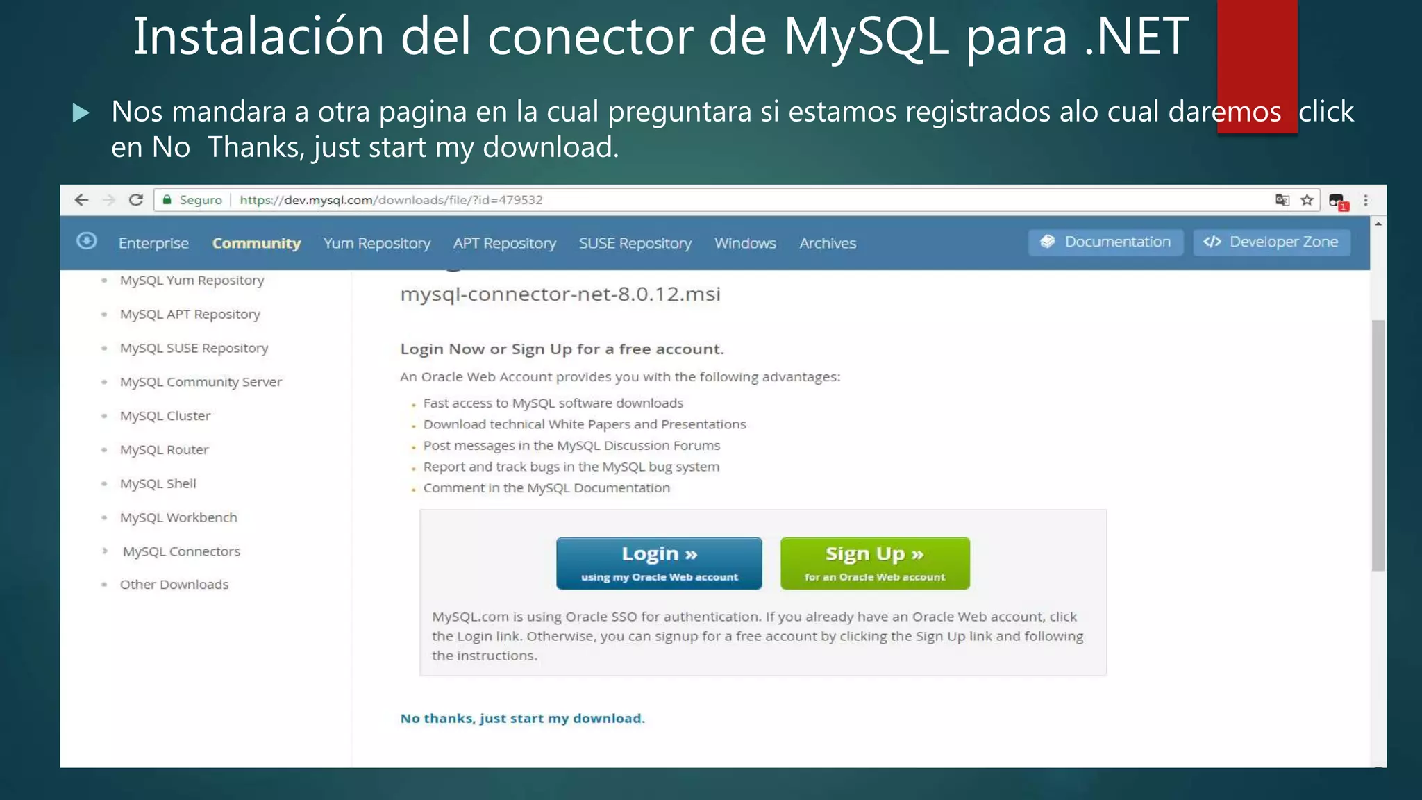  Nos mandara a otra pagina en la cual preguntara si estamos registrados alo cual daremos click
en No Thanks, just start my download.
Instalación del conector de MySQL para .NET
 