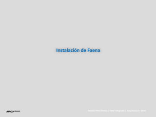 Instalación de Faena Natalia Pérez Ramos / Taller Integrado /  Arquitectura / 2010 