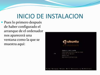 INICIO DE INSTALACIONPues lo primero después de haber configurado el arranque de el ordenador nos aparecerá una ventana como la que se muestra aquí: