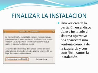 FINALIZAR LA INSTALACIONUna vez creada la partición en el disco duro y instalado el sistema operativo nos aparecerá una ventana como la de la izquierda y con esto finalizamos la instalación.