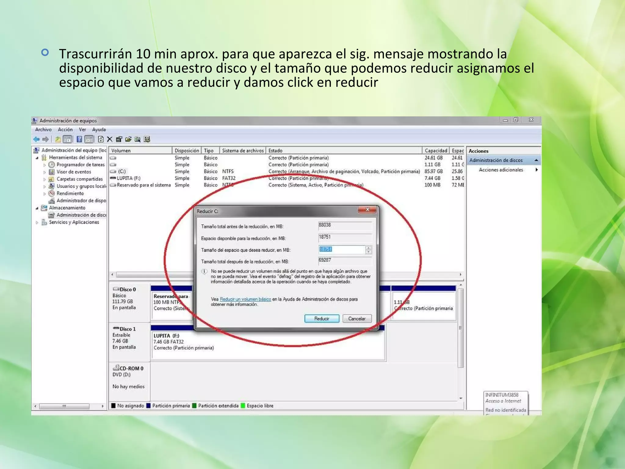 Trascurrirán 10 min aprox. para que aparezca el sig. mensaje mostrando la disponibilidad de nuestro disco y el tamaño que podemos reducir asignamos el espacio que vamos a reducir y damos click en reducir 
