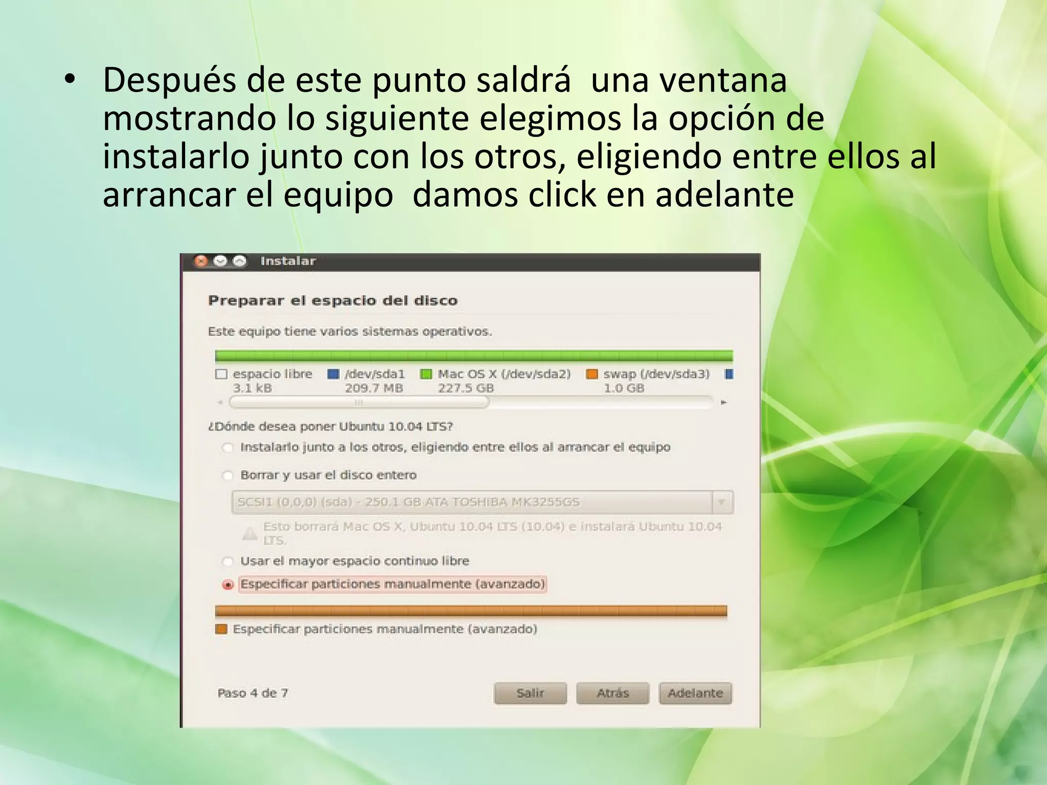 Después de este punto saldrá  una ventana mostrando lo siguiente elegimos la opción de instalarlo junto con los otros, eligiendo entre ellos al arrancar el equipo  damos click en adelante 