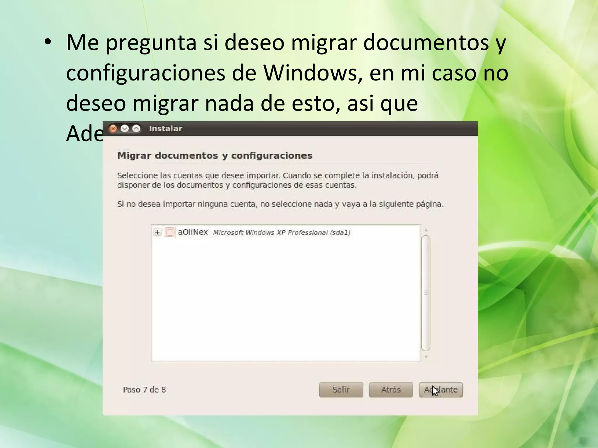 Me pregunta si deseo migrar documentos y configuraciones de Windows, en mi caso no deseo migrar nada de esto, asi que Adelante: 