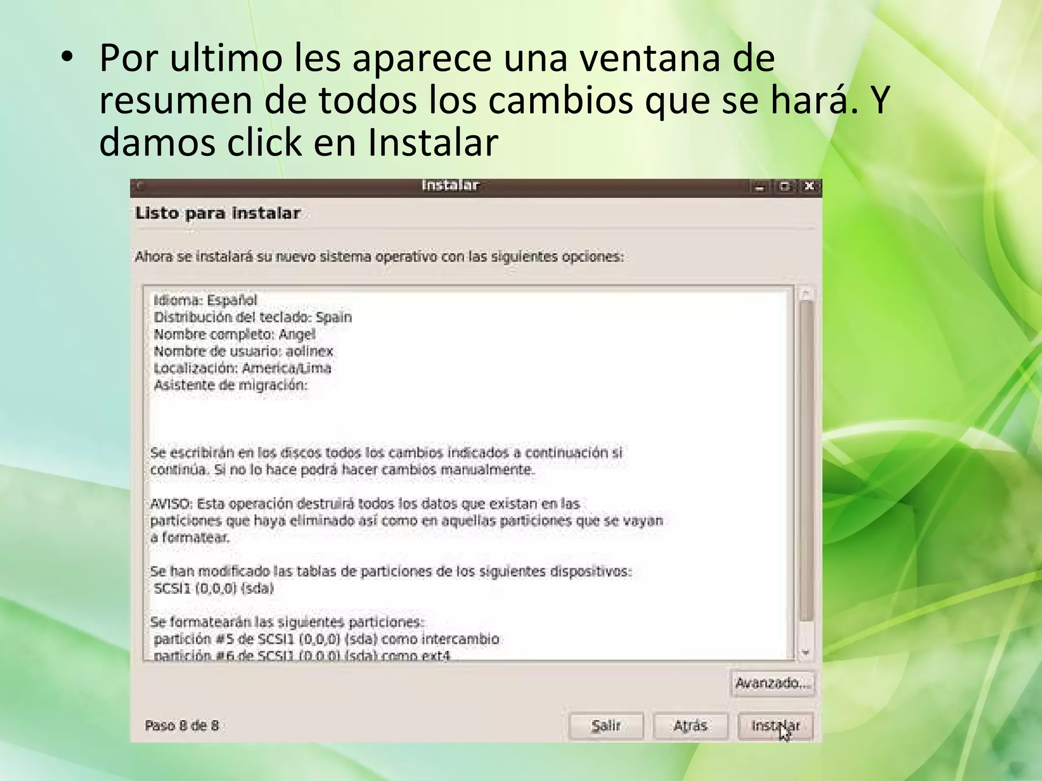 Por ultimo les aparece una ventana de resumen de todos los cambios que se hará. Y damos click en Instalar 