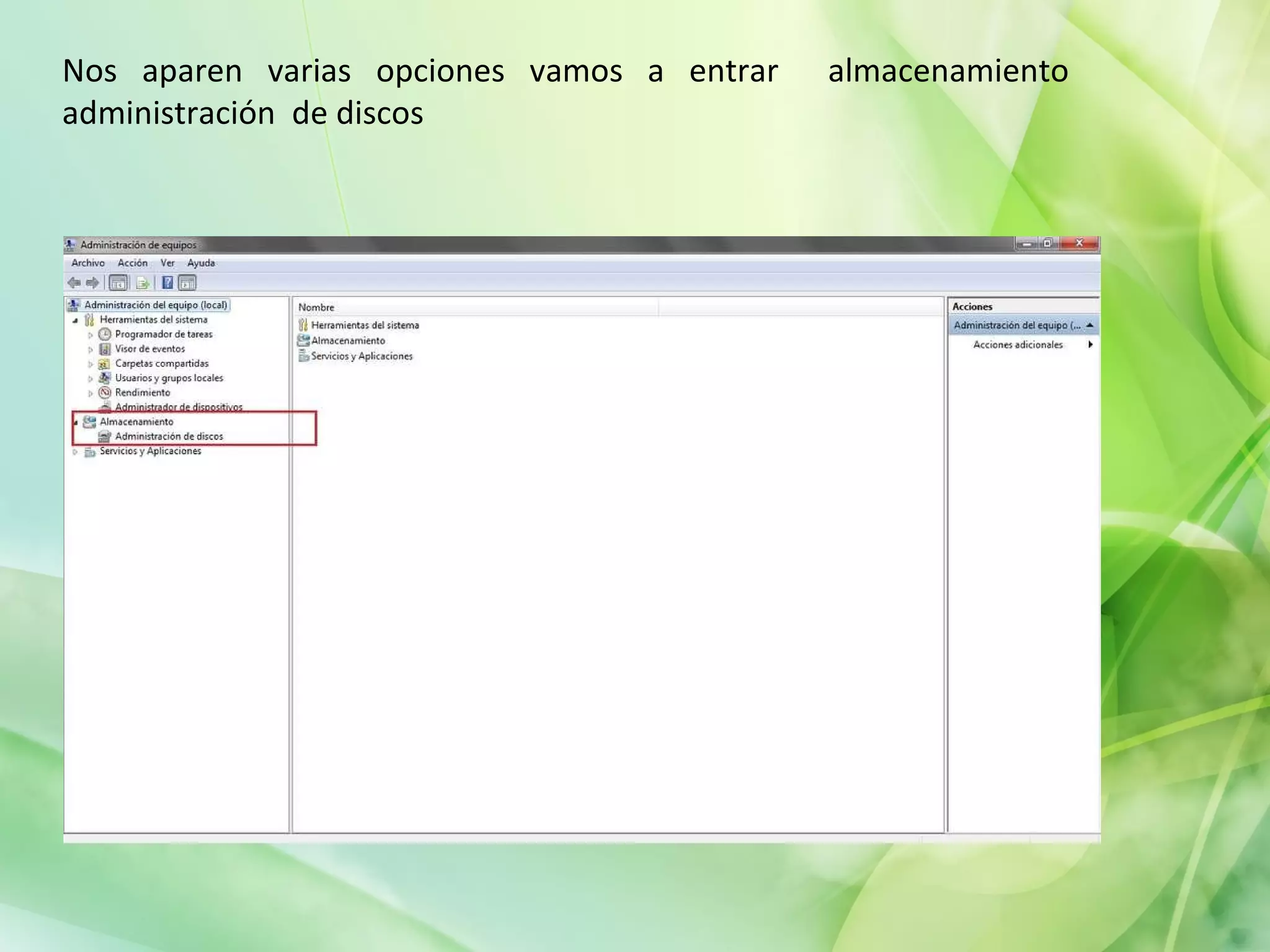 Nos aparen varias opciones vamos a entrar  almacenamiento administración  de discos 
