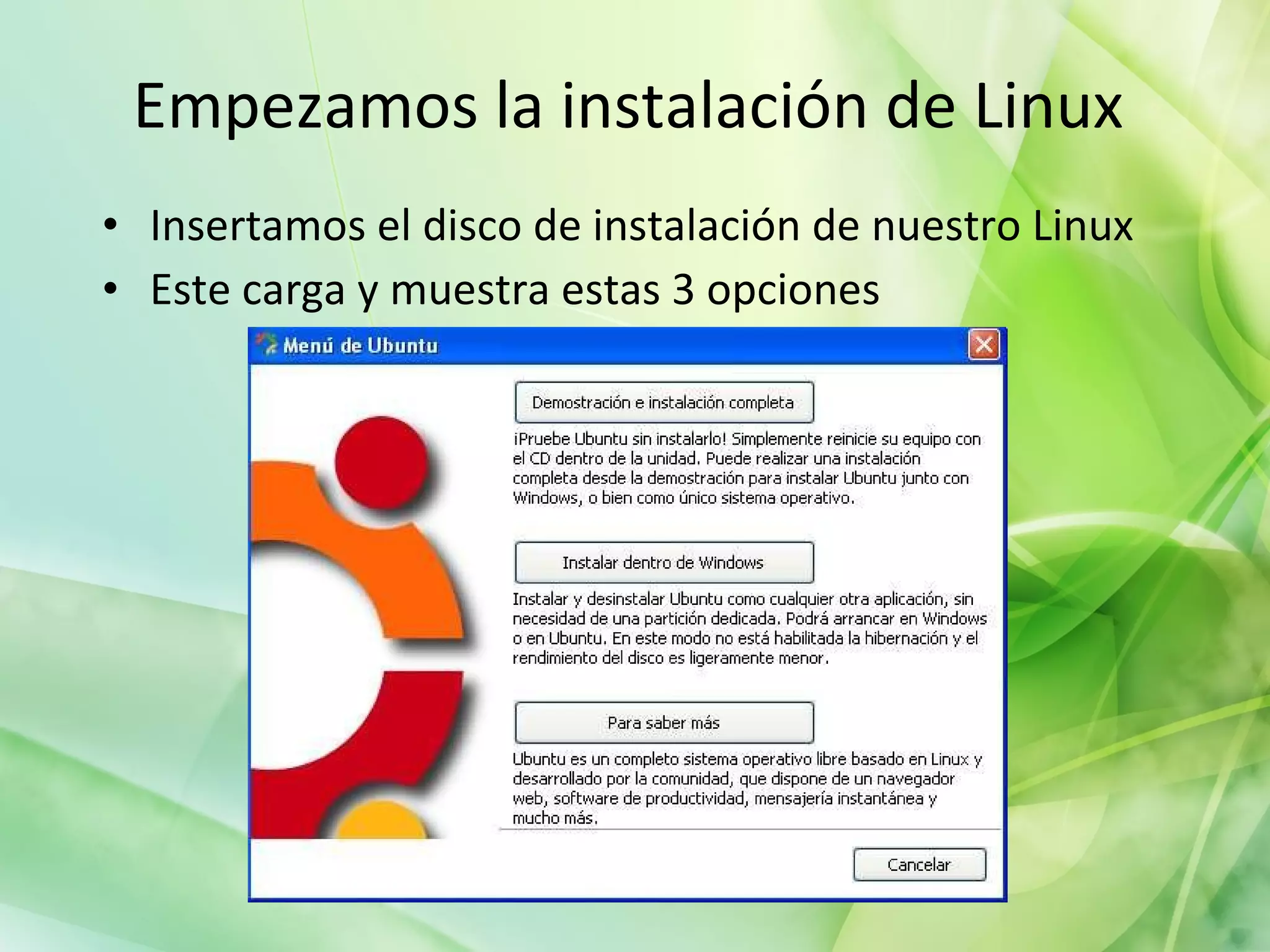 Empezamos la instalación de Linux Insertamos el disco de instalación de nuestro Linux  Este carga y muestra estas 3 opciones  