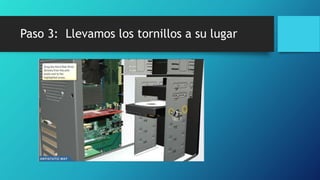 Paso 3: Llevamos los tornillos a su lugar
 