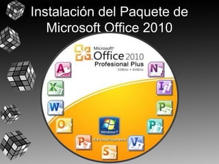 Instalación del Paquete de
Microsoft Office 2010

 