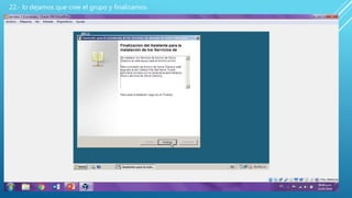 22.- lo dejamos que cree el grupo y finalizamos.
 