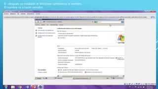 8.- después ya instalado el Windows cambiamos el nombre.
El nombre va a hacer servidor.
 