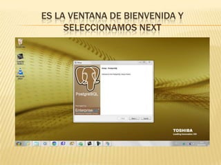 Es la ventana de bienvenida y seleccionamos next