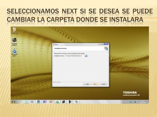seleccionamos next si se desea se puede cambiar la carpeta donde se instalara 