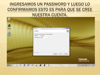 Ingresamos un password y luego lo confirmamos esto es para que se cree nuestra cuenta.