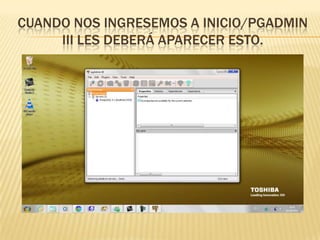 Cuando nos ingresemos a inicio/pgadmin III les deberá aparecer esto.